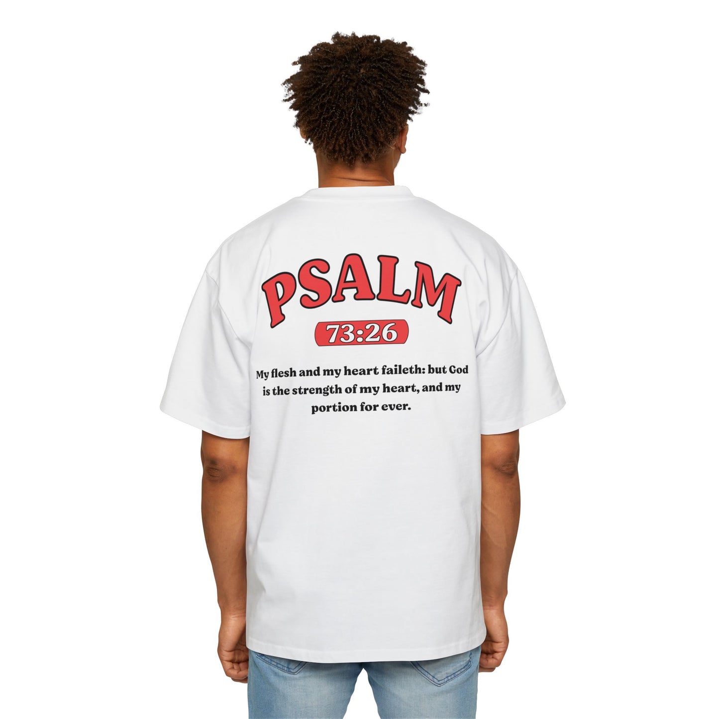 Psalm 73:26 - Heavy Oversized Tee (Custom)